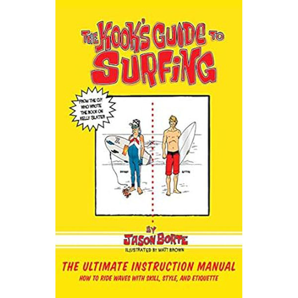 The Kook's Guide to Surfing by Jason Borte