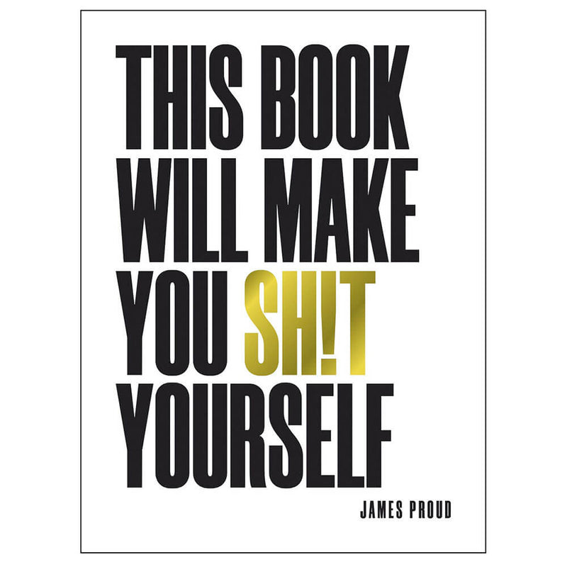 This Book Will Make You Sh!t Yourself Book by James Proud